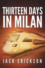 Book cover for "Thirteen Days in Milan" by Jack Erickson