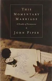 Book cover for "This Momentary Marriage" by John Piper