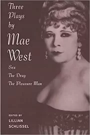 Book cover for "Three Plays: Sex / The Drag / The Pleasure Man" by Mae West
