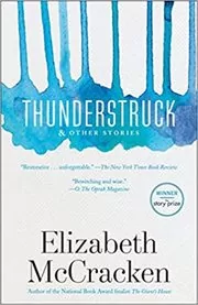 Book cover for "Thunderstruck & Other Stories" by Elizabeth McCracken
