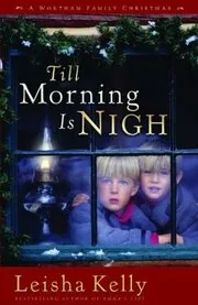 Book cover for "Till Morning Is Nigh" by Leisha Kelly