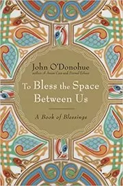 Book cover for "To Bless the Space Between Us" by John O'Donohue