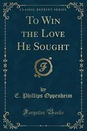 Book cover for "To Win the Love He Sought / A Daughter of the Marionis" by E Phillips Oppenheim