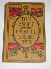 Book cover for "Tom Swift and His Great Oil Gusher / The Treasure of Goby Farm" by Victor Appleton