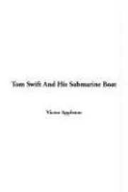 Book cover for "Tom Swift and His Submarine Boat / Under the Ocean for Sunken Treasure" by Victor Appleton