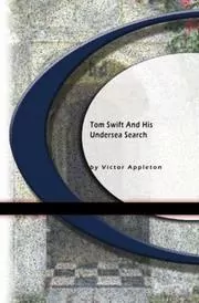 Book cover for "Tom Swift and His Undersea Search / The Treasure on the Floor of the Atlantic" by Victor Appleton