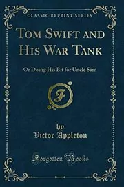 Book cover for "Tom Swift and His War Tank / Doing His Bit for Uncle Sam" by Victor Appleton