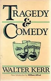 Book cover for "Tragedy And Comedy" by Walter Kerr