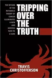 Book cover for "Tripping over the Truth" by Travis Christofferson