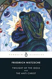 Book cover for "Twilight of the Idols/The Anti-Christ" by Freidrich Nietzsche