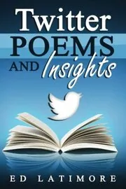 Book cover for "Twitter Poems and Insights" by Ed Latimore