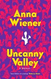 Book cover for "Uncanny Valley" by Anna Wiener