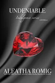 Book cover for "Undeniable" by Aleatha Romig