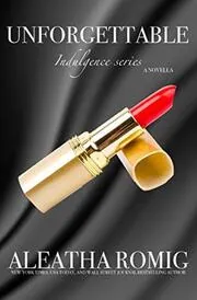 Book cover for "Unforgettable" by Aleatha Romig
