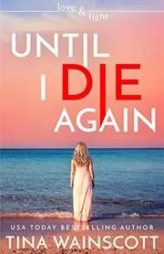 Book cover for "Until I Die Again / On the Way to Heaven" by Tina Wainscott