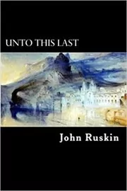 Book cover for "Unto This Last" by John Ruskin