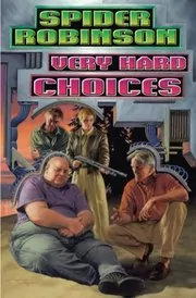 Book cover for "Very Hard Choices" by Spider Robinson