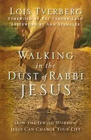 Book cover for "Walking in the Dust of Rabbi Jesus" by Lois Tverberg