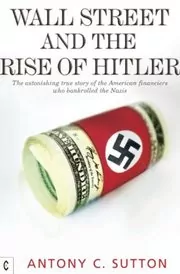 Book cover for "Wall Street and the Rise of Hitler" by Antony Cyril Sutton