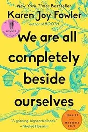Book cover for "We Are All Completely Beside Ourselves" by Karen Joy Fowler