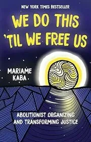 Book cover for "We Do This 'Til We Free Us" by Mariame Kaba