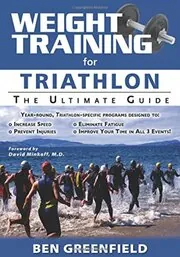 Book cover for "Weight Training for Triathlon" by Ben Greenfield