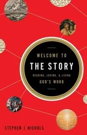 Book cover for "Welcome to the Story" by Stephen J. Nichols