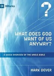 Book cover for "What Does God Want of Us Anyway?" by Mark Dever