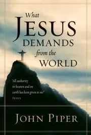 Book cover for "What Jesus Demands from the World" by John Piper