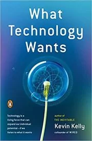 Book cover for "What Technology Wants" by Kevin Kelly