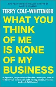 Book cover for "What You Think of Me Is None of My Business" by Terry Cole-Whittaker