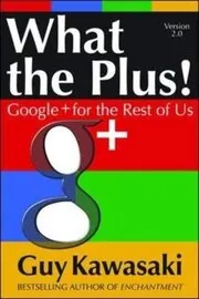 Book cover for "What the Plus!" by Guy Kawasaki