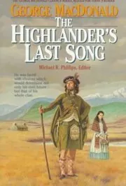 Book cover for "What's Mine's Mine - Volume 1 / The Highlander's Last Song" by George MacDonald