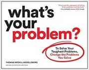 Book cover for "What's Your Problem?" by Thomas Wedell-Wedellsborg