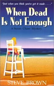 Book cover for "When Dead is Not Enough / Color Me A Killer" by Steve Brown