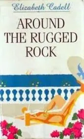 Book cover for "When Gentlemen Go by aka Around the Rugged Rock / The Gentlemen Go By" by Elizabeth Cadell