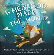 Book cover for "When God Made the World" by Matthew Paul Turner