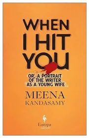 Book cover for "When I Hit You" by Meena Kandasamy