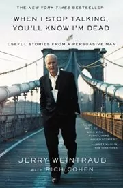 Book cover for "When I Stop Talking, You'll Know I'm Dead" by Jerry Weintraub