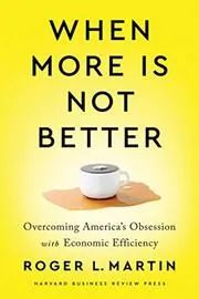 Book cover for "When More Is Not Better" by Roger L. Martin