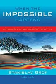 Book cover for "When the Impossible Happens" by Stanislav Grof