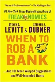Book cover for "When to Rob a Bank" by Stephen Dubner