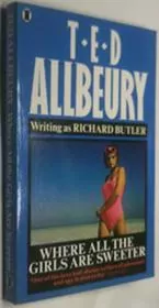 Book cover for "Where All the Girls Are Sweeter / Dangerous Arrivals" by Ted Allbeury