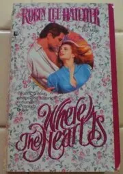 Book cover for "Where the Heart Is" by Robin Lee Hatcher