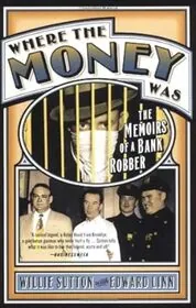 Book cover for "Where the Money Was" by Willie Sutton