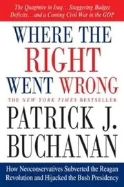 Book cover for "Where the Right Went Wrong" by Patrick J. Buchanan