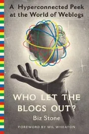 Book cover for "Who Let the Blogs Out?" by Biz Stone