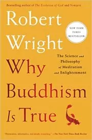 Book cover for "Why Buddhism is True" by Robert Wright