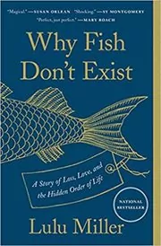 Book cover for "Why Fish Don't Exist" by Lulu Miller