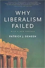 Book cover for "Why Liberalism Failed" by Patrick J. Deneen